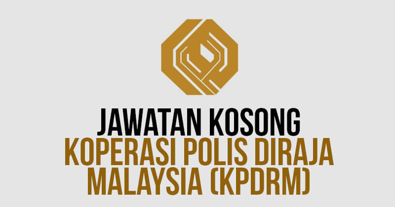 Post image for Jawatan Kosong Koperasi Polis DiRaja Malaysia Berhad (KPDRM) 2020