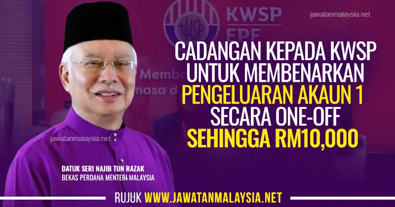 Post image for Najib Cadangankan Benarkan Pengeluaran Akaun 1 KWSP Sehingga RM10,000