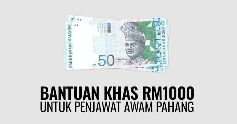 Post image for Bantuan Khas RM1000 Untuk Penjawat Awam Pahang