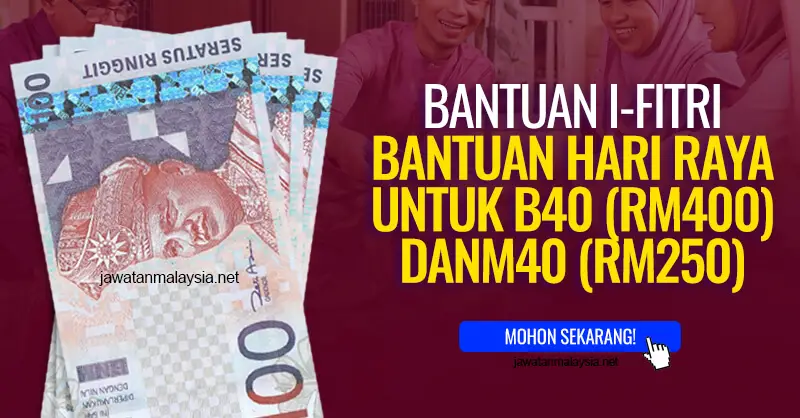 Post image for Permohonan Bantuan iFitri – Bantuan Hari Raya B40 (RM400) Dan M40 (RM250)
